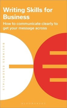 Paperback Writing Skills for Business: How to Communicate Clearly to Get Your Message Across Book