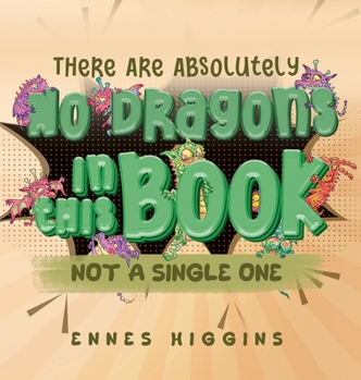Hardcover There Are Absolutely No Dragons In This Book