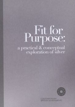 Paperback Fit for purpose : a practical and conceptual exploration of silver Book