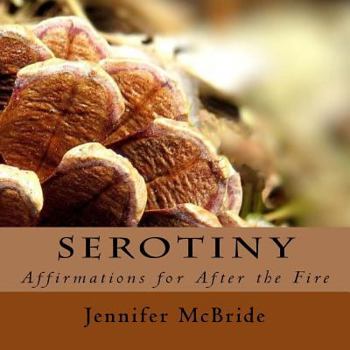 Paperback Serotiny: Affirmations for After the Fire Book