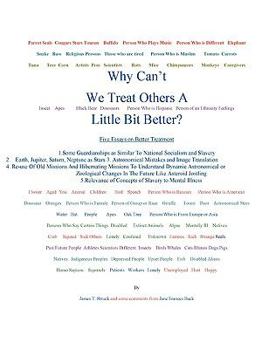 Paperback Why Can't We Treat Others A Little Bit Better?-Five Essays on Better Treatment Book