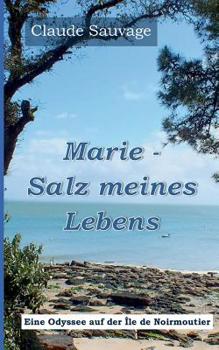 Paperback Marie - Salz meines Lebens: Eine Odyssee auf der Île de Noirmoutier [German] Book