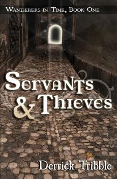 Paperback Servants and Thieves: Wanderers in Time, Book One Book
