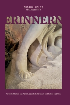 Hardcover Erinnern - Persönlichkeiten aus Politik, Gesellschaft, Kunst und Kultur erzählen: Persönlichkeiten aus Politik, Gesellschaft, Kunst und Kultur erzähle [German] Book