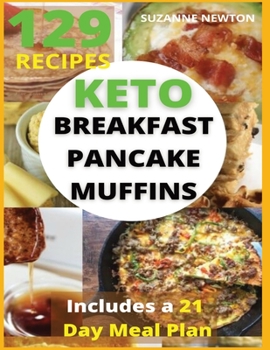 Paperback Keto Breakfast, Pancake and Muffins: 129 Easy To Follow Recipes for Ketogenic Weight-Loss, Natural Hormonal Health & Metabolism Boost Includes a 21 Da Book