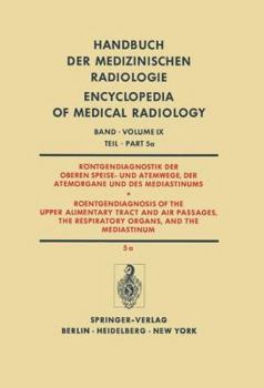 Paperback Röntgendiagnostik Der Oberen Speise- Und Atemwege, Der Atemorgane Und Des Mediastinums Teil 5a / Roentgendiagnosis of the Upper Alimentary Tract and A [German] Book