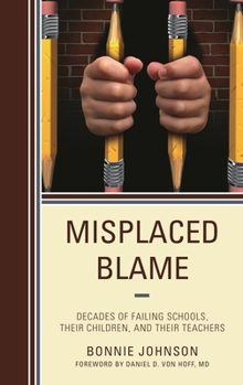 Paperback Misplaced Blame: Decades of Failing Schools, Their Children, and Their Teachers Book
