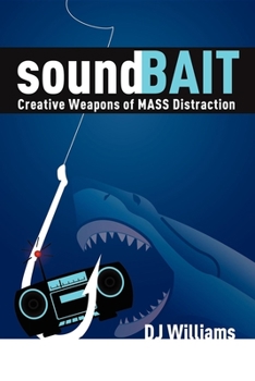 Paperback Soundbait: Creative Weapons of Mass Distraction Book