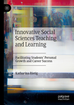 Hardcover Innovative Social Sciences Teaching and Learning: Facilitating Students' Personal Growth and Career Success Book