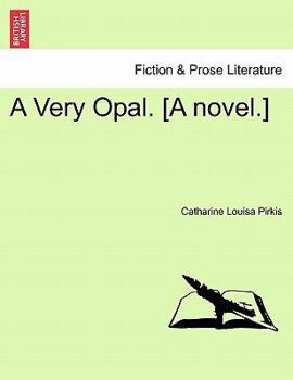 Paperback A Very Opal. [A Novel.] Book