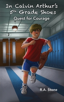 Paperback In Calvin Arthur's 5th Grade Shoes: Quest for Courage Book