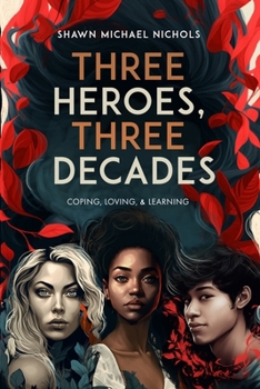 Paperback Three Heroes, Three Decades: Coping, Loving, & Learning Book