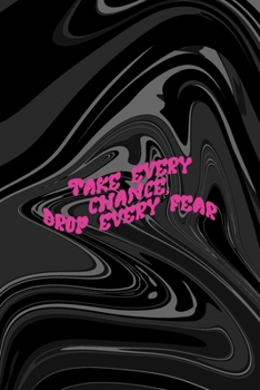 Paperback Take Every Chance Drop Every Fear: All Purpose 6x9 Blank Lined Notebook Journal Way Better Than A Card Trendy Unique Gift Black Texture Psychedelic Book