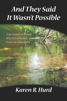 Paperback And They Said It Wasn't Possible: True Stories of People Who Were Healed from the Impossible Book