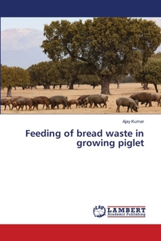 Feeding of bread waste in growing piglet