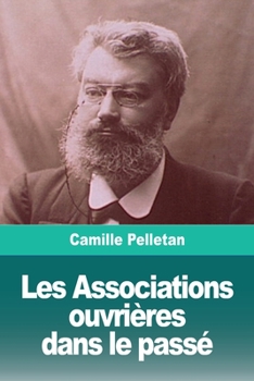Paperback Les Associations ouvrières dans le passé [French] Book