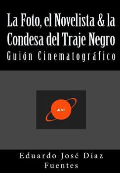 Paperback La Foto, el Novelista & la Condesa del Traje Negro: Guión Cinematográfico [Spanish] Book