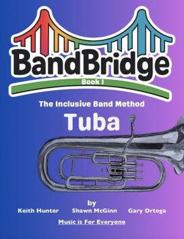 Paperback BandBridge Beginning Band Method Book for Tuba: The Inclusive Band Method (BandBridge Beginning Band Method Books: The Inclusive Band Method) Book