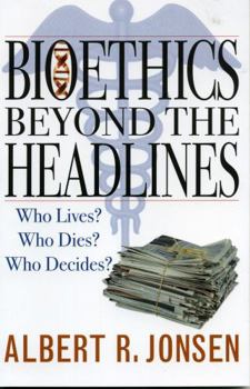 Paperback Bioethics Beyond the Headlines: Who Lives? Who Dies? Who Decides? Book