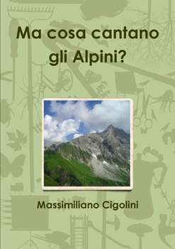Paperback Ma cosa cantano gli Alpini? [Italian] Book