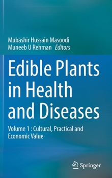 Hardcover Edible Plants in Health and Diseases: Volume 1: Cultural, Practical and Economic Value Book