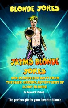 Paperback Blonde Jokes, Jayms Blonde Jokes and Blonde Bon Mots from His Hair-Raising Adventures: Project Popcorn Book