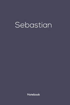 Notebook with Sebastian on  it: Sebastian/first name Notebook/journal/110 blank Pages 6x9 inches ,Mette finish cover