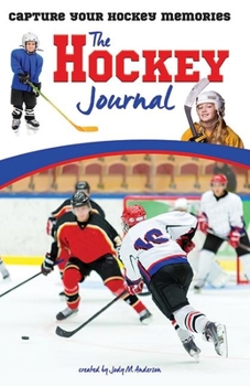 Paperback The Hockey Journal: Capture Your Hockey Memories Book