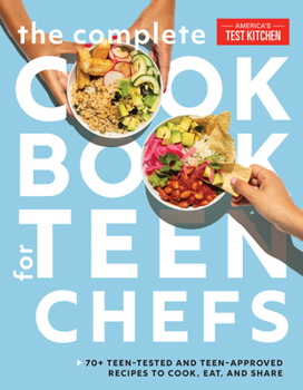 Hardcover The Complete Cookbook for Teen Chefs: 70+ Teen-Tested and Teen-Approved Recipes to Cook, Eat and Share Book