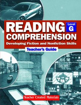 Reading Comprehension: Developing Fiction and Nonfiction Skills Level G Teacher's Guide
