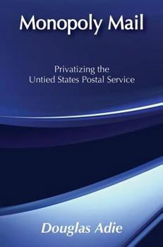 Paperback Monopoly Mail: Privatizing the United States Postal Service Book