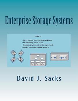 Paperback Enterprise Storage Systems: Guide to understanding storage system capabilities, understanding vendor tactics, developing system and vendor require Book