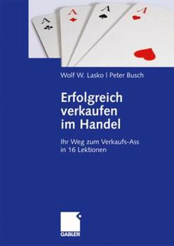 Hardcover Erfolgreich Verkaufen Im Handel: Ihr Weg Zum Verkaufs-Ass in 16 Lektionen [German] Book