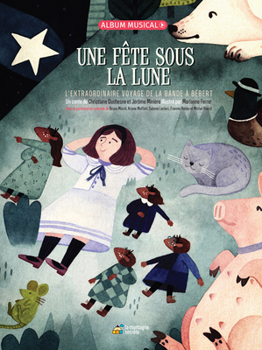 Hardcover Une Fête Sous La Lune: L'Extraordinaire Voyage de la Bande À Bébert [French] Book