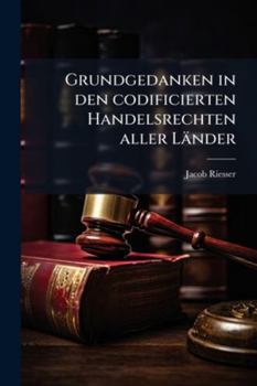 Paperback Grundgedanken in den codificierten Handelsrechten aller Länder [German] Book