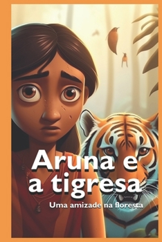 Paperback Aruna e a tigresa: Uma amizade na floresta [Portuguese] Book