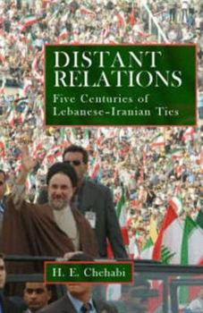 Paperback Distant Relations: Iran and Lebanon in the Last 500 Years Book