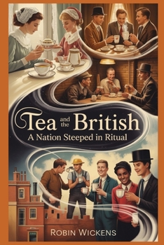 Tea And The British: A Nation Steeped In Ritual (Fact Not Fiction!)