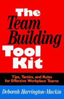 Paperback The Team-Building Tool Kit: Tips, Tactics, and Rules for Effective Workplace Teams Book