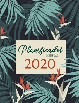 Planificador Mensual 2020: Agenda Cl�sica 2020 - Agenda Semana - Tama�o Organizador Diario 8.5 x 11 Inch - Dise�o Floral