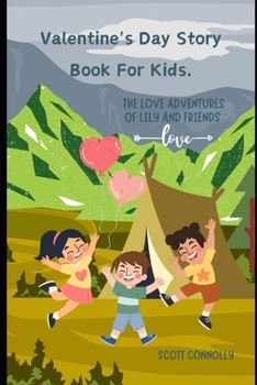 Paperback Valentine's Day Story Book For Kids.: The Love Adventures Of Lily And Friends. Book