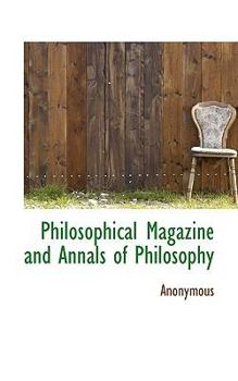 Paperback Philosophical Magazine and Annals of Philosophy Book