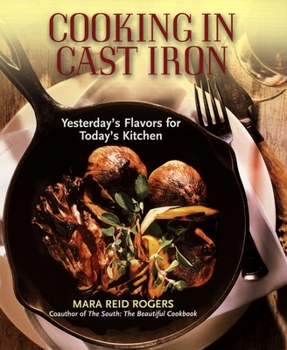 Paperback Cooking in Cast Iron: Yesterday's Flavors for Today's Kitchen Book