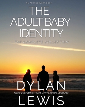 Paperback The Adult Baby Identity Collection: Understanding who you are as an ABDL Book