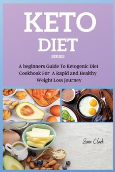 Paperback Keto Diet Series: A beginners Guide To Ketogenic Diet Cookbook For A Rapid and Healthy Weight Loss Journey Book