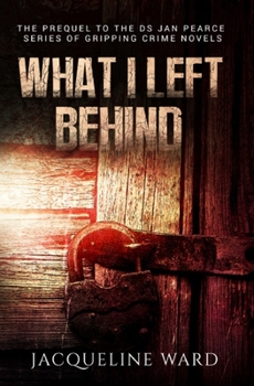 What I Left Behind - Book #0 of the DS Jan Pearce