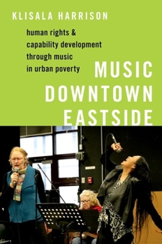 Paperback Music Downtown Eastside: Human Rights and Capability Development Through Music in Urban Poverty Book
