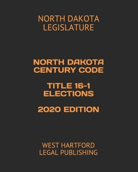 Paperback North Dakota Century Code Title 16-1 Elections 2020 Edition: West Hartford Legal Publishing Book