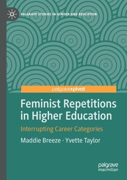 Paperback Feminist Repetitions in Higher Education: Interrupting Career Categories Book