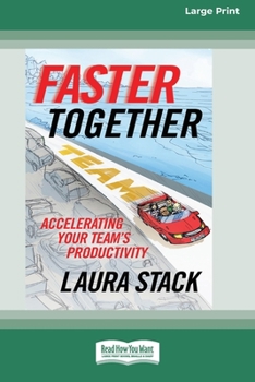 Paperback Faster Together: Accelerating Your Team's Productivity [16 Pt Large Print Edition] Book